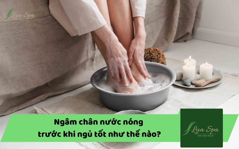 Ngâm chân nước nóng trước khi ngủ tốt như thế nào?