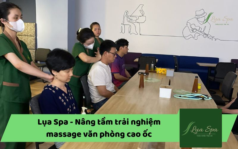 Lụa Spa - Nâng tầm trải nghiệm massage văn phòng cao ốc