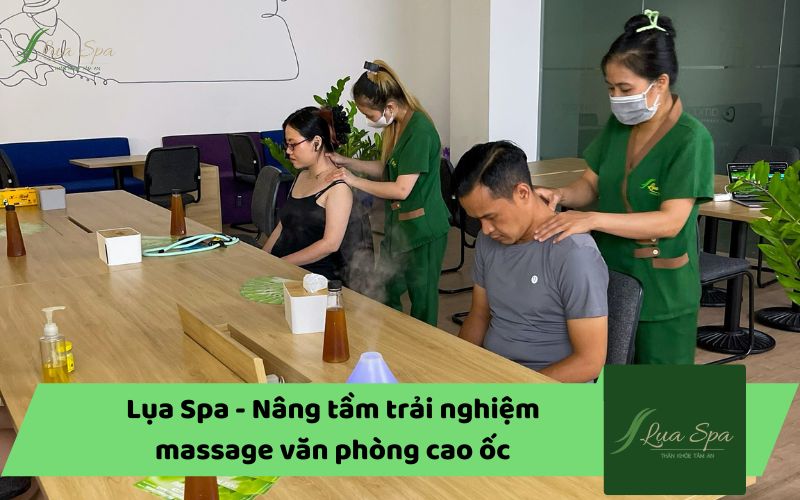Lụa Spa - Nâng tầm trải nghiệm massage văn phòng cao ốc