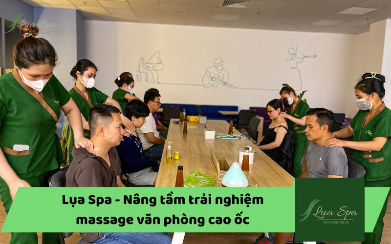 Lụa Spa - Nâng tầm trải nghiệm massage văn phòng cao ốc
