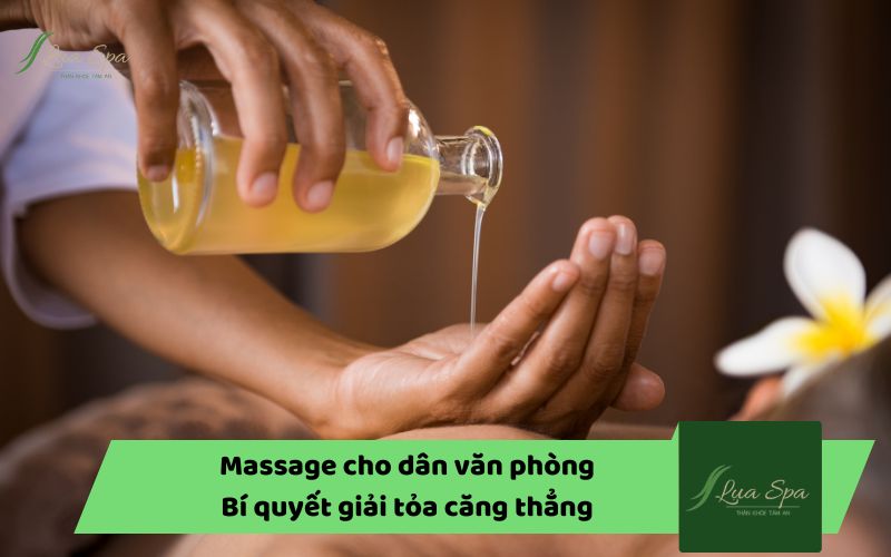 Massage cho dân văn phòng: Bí quyết giải tỏa căng thẳng