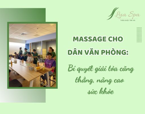 Massage cho dân văn phòng: Bí quyết giải tỏa căng thẳng