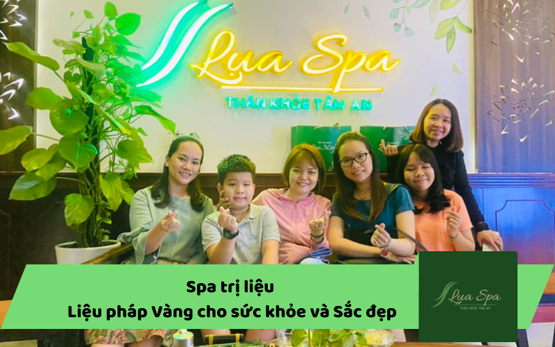 Spa trị liệu - Liệu pháp Vàng cho sức khỏe và Sắc đẹp
