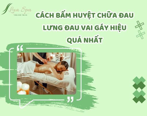 Cách bấm huyệt chữa đau lưng đau vai gáy hiệu quả nhất