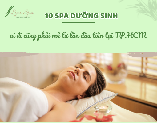 10 spa dưỡng sinh ai đi cũng phải mê từ lần đầu tiên tại TP.HCM