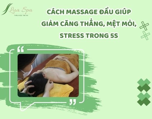 Cách massage đầu giúp giảm căng thẳng, mệt mỏi, stress trong 5s