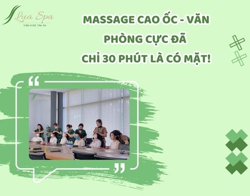 Massage cao ốc - văn phòng cực đã - Chỉ 30 phút là có mặt!